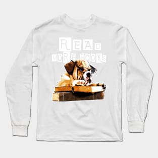 Dog Read More Books - Bookish Puppy  Funny Gift for Dog Lovers Long Sleeve T-Shirt